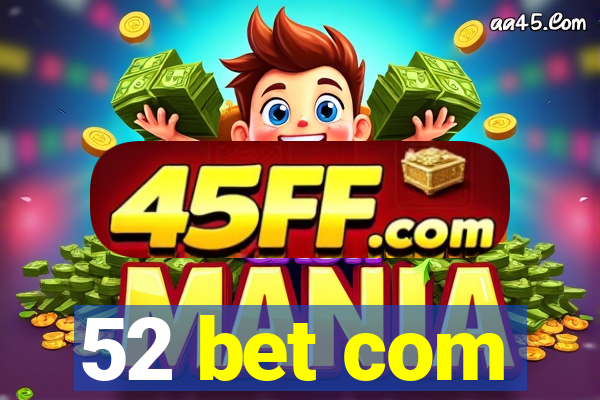 52 bet com